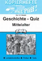 Geschichte Quiz: Das Mittelalter - Worträtsel, Buchstabensalat, Rätsel, Lückentext und Lügengeschichte - Geschichte