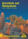 Kreisläufe und Ökosysteme – notwendige Lebensgrundlage für die Menschen - Natur - Mensch - Technik - Lehrbuch für den Lernbereich Naturwissenschaften - Biologie