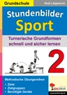 Stundenbilder Sport: Turnerische Grundformen schnell und sicher lernen - Stundenbilder für den Sportunterricht in der Grundschule - Sport