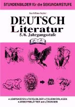 Deutsch Literatur für die 5.-6. Klasse - Lehrerskizzen - Tafelbilder - Folienvorlagen - Arbeitsblätter mit Lösungen - Deutsch