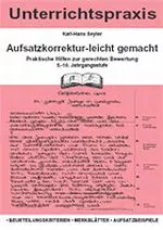 Aufsatzkorrektur leicht gemacht 5.-10. Klasse - Praktische Hilfen zur gerechten Bewertung - Deutsch