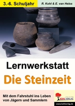 Lernwerkstatt: Die Steinzeit - Schreiben - Rätseln - Lückentexte - Mit dem Fahrstuhl ins Leben von Jägern und Sammlern - Sachunterricht