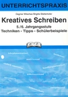 Kreatives Schreiben 5./6. Klasse - Techniken - Tipps - Schülerbeispiele - Deutsch
