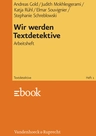 Wir werden Textdetektive - Arbeitsheft - Textdetektive - Schülerarbeitsheft - Deutsch