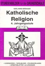 Religion kompakt - Klasse 4 - Quellentexte - Tafelbilder - Folienvorlagen - Arbeitsblätter mit Lösungen - Religion
