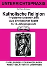 Probleme unserer Zeit aus christlicher Sicht (9./10. Klasse) - Tafelbilder - Folienvorlagen - Arbeitsblätter mit Lösungen - Religion