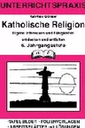 Unterrichtspraxis Katholische Religion - Stundenbilder - Eigene Interessen und Fähigkeiten entdecken und entfalten - Religion