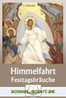 Christi Himmelfahrt - Inhalte, Bedeutung, Tradition - Arbeitsblätter zu Festtagsbräuchen aus aller Welt - Religion