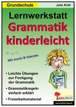 Lernwerkstatt: Grammatik kinderleicht - Kopiervorlagen, Arbeitsblättern zur Festigung der deutschen Grammatikregeln - Deutsch