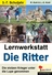 Lernwerkstatt: Die Ritter - Die stolzen Krieger unter die Lupe genommen - Geschichte