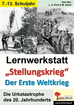 Lernwerkstatt: Stellungskrieg - Der Erste Weltkrieg - Die Urkatastrophe des 20. Jahrhunderts - Geschichte