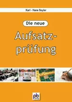 Die neue Aufsatzprüfung - Stundenbilder für die Sekundarstufe - Deutsch