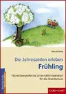 Die Jahreszeiten erleben - Frühling - Fächerübergreifende Unterrichtsmaterialien für die Grundschule - Fachübergreifend