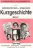 Literaturformen im Unterricht: Kurzgeschichten, Band I - Arbeitsmaterialien Deutsch - Stundenbilder - Deutsch