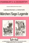 Literaturformen im Unterricht: Märchen / Sage / Legende - Arbeitsmaterialien zum Download Deutsch - Stundenbilder - Deutsch