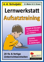 Lernwerkstatt: Aufsatztraining - 20 fix & fertige Unterrichtsstunden zur Verbesserung der Schreibkompetenz - Deutsch