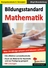 Bildungsstandard Mathematik - Was 14-Jährige wissen und können sollten! - Kompetenztests für Schüler, Lehrer und Eltern - Mathematik