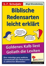 Biblische Redensarten leicht erklärt - Oder: Goldenes Kalb liest Goliath die Leviten - Religion