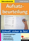 Aufsatzbeurteilung in der Sekundarstufe: schnell, sicher, fair! - Beurteilungsbögen, Kommentare und ein systematischer Kriterienkatalog zu allen Aufsatzarten - Deutsch