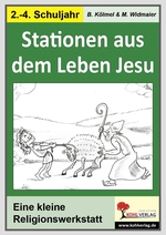 Lernwerkstatt: Stationen aus dem Leben Jesu - Eine kleine Religionswerkstatt - Religion