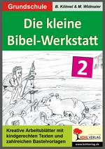 Die kleine Bibel-Werkstatt / Band 2 (2.-4. Klasse) - Kreative Arbeitsblätter mit zahlreichen Bastelvorlagen und kindgerechten Texten - Religion