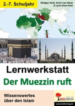 Lernwerkstatt: Der Muezzin ruft - Was ich über den Islam wissen sollte! - Wissenswertes über den Islam - Religion