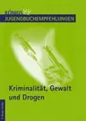 Kriminalität, Gewalt und Drogen - Lektürevorschläge für den Unterricht - Jugendbuchempfehlungen für die Sek I - Deutsch