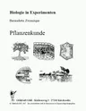 Pflanzenkunde: Photosysnthese und Atmung der Pflanze - Biologie in Experimenten nach Themen der Rahmenrichtlinien - Biologie