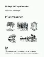 Pflanzenkunde: Der Bau verschiedener Pflanzenteile - Biologie in Experimenten nach Themen der Rahmenrichtlinien - Biologie