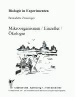 Ökologie - Mikroorganismen - Einzeller - Biologie in Experimenten nach Themen der Rahmenrichtlinien - Biologie