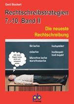 Rechtschreibstrategien - 7.-10. Klasse, Band II - Leichter und erfolgreicher zum richtigen Schreiben - Deutsch