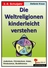 Stationenlernen: Die Weltreligionen kinderleicht verstehen - Buddhismus, Hinduismus, Islam, Judentum, Christentum unter die Lupe genommen - Religion