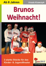 Theaterstück: Brunos Weihnacht! - 3 starke Stücke für das Kinder- & Jugendtheater - Deutsch