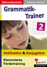Deutsch Grammatik-Trainer 2 - Deklination & Konjugation - Deutsch Grammatik perfekt üben - Elementares Fördertraining - Deutsch