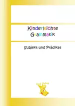 Kinderleichte Grammatik: Subjekt und Prädikat - Deutsch Grammatik perfekt üben - zum sofortigen Download - Deutsch