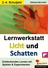 Lernwerkstatt: Licht und Schatten - Entdeckendes Lernen mit Spielen & Experimenten - Sachunterricht