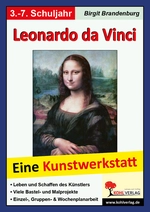 Lernwerkstatt: Leonardo da Vinci - Eine Kunstwerkstatt für 8- bis 12-Jährige - Ein spannendes Kunstprojekt - Kunst/Werken