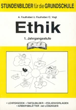 Ethik Klasse 1 - Lehrskizzen, Tafelbilder, Folienvorlagen, Arbeitsblätter mit Lösungen - Ethik