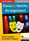Klasse(n) Sketche, die begeistern! - Theater für die ganze Klasse - Deutsch