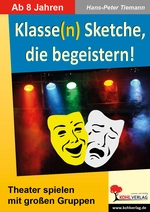 Klasse(n) Sketche, die begeistern! - Theater für die ganze Klasse - Deutsch