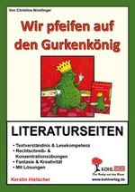 Wir pfeifen auf den Gurkenkönig - Literaturseiten mit Lösungen - Textverständnis & Lesekompetenz - Deutsch