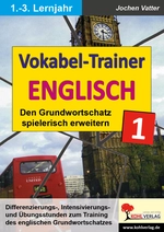 Der Vokabel-Trainer Band 1 (1.-3. Lernjahr) - Den englischen Grundwortschatz spielerisch erweitern - Englisch