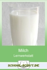 Lernwerkstatt: Milch - Wissenswertes rund um Lebensmittel - Veränderbare Arbeitsblätter für den Unterricht - Sachunterricht