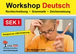 Workshop Deutsch: Rechtschreibung - Grammatik - Zeichensetzung - Für motivierenden Förderunterricht - geeignet zur LRS-Förderung - Deutsch