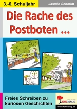 Die Rache des Postboten - Schreibwerkstatt - Übungen und freies Schreiben mit kuriosen Geschichten - Deutsch