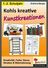 Kreative Kunstkreationen für das 1.-2. Schuljahr - Kreativität, Farbe, Raum, Struktur & Wahrnehmung - Kunst/Werken