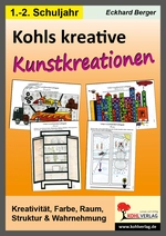 Kohls kreative Kunstkreationen für das 1.-2. Schuljahr - Kreativität, Farbe, Raum, Struktur & Wahrnehmung - Kunst/Werken