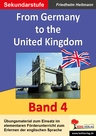 English - quite easy - Band 4: From Germany to the United Kingdom - Übungsmaterial zum Einsatz im elementaren Förderunterricht zum Erlernen der englischen Sprache - Englisch