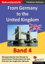 English - quite easy - Band 4: From Germany to the United Kingdom - Übungsmaterial zum Einsatz im elementaren Förderunterricht zum Erlernen der englischen Sprache - Englisch