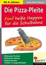 Theater zum Anbeißen: Die Pizza-Pleite - 5 heiße Happen für die Schulbühne - Steilpässe für die Schulbühne - Deutsch